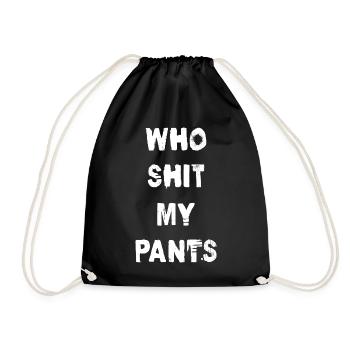 Who Shit My Pants - Turnbeutel - Schwarz - Vorne