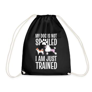 My Dog Is Not Spoiled I Am Just Well Trained - Turnbeutel - Schwarz - Vorne