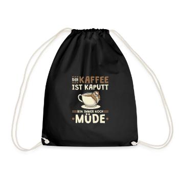 Der Kaffee Ist Kaputt Ich Bin Immer Noch Müde - Turnbeutel - Schwarz - Vorne