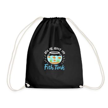Ask Me About My Fish Tank - Turnbeutel - Schwarz - Vorne