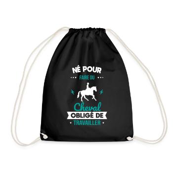 Né pour faire du cheval - Obligé de travailler - Sac de sport léger - noir - Devant