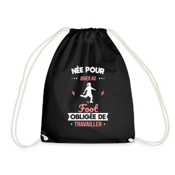 Née pour jouer au foot - Obligée de travailler - Sac de sport léger - noir - Devant