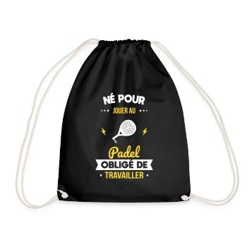Né pour jouer au padel - Obligé de travailler - Sac de sport léger - noir - Devant