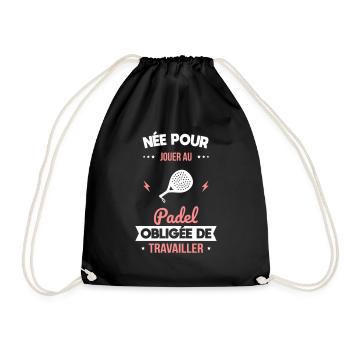 Née pour jouer au padel - Obligée de travailler - Sac de sport léger - noir - Devant