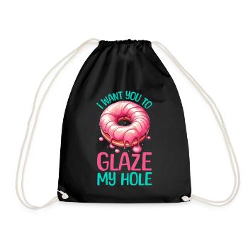 I WANT YOU TO GLAZE MY HOLE - Drawstring Bag - black - Front