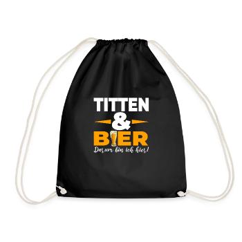 Titten & Bier Darum bin ich hier - Turnbeutel - Schwarz - Vorne