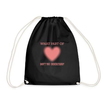 What Part of Don't You Understand Love Sign - Drawstring Bag - black - Front