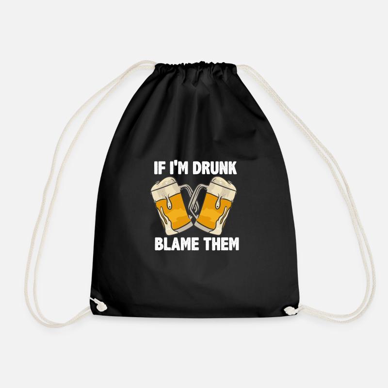 If I'm Drunk Blame Them - Turnbeutel - Schwarz