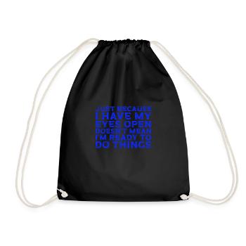 Lazy Just Because I Have My Eyes Open Relax - Drawstring Bag - black - Front
