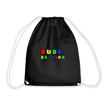Dude Be Kind Anti Bullying - Turnbeutel - Schwarz - Vorne