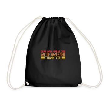 Dear Dad Great Job We're Awesome Thank You - Drawstring Bag - black - Front