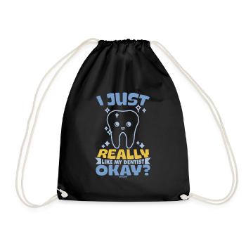 I Just Really Like My Dentist Okay - Drawstring Bag - black - Front