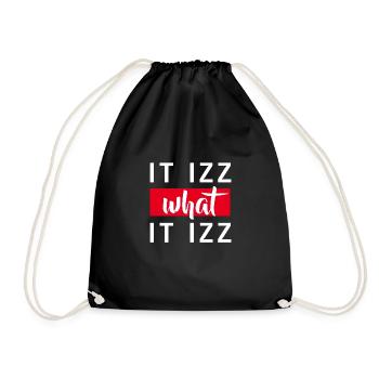 IT IS WHAT IT IS - Turnbeutel - Schwarz - Vorne