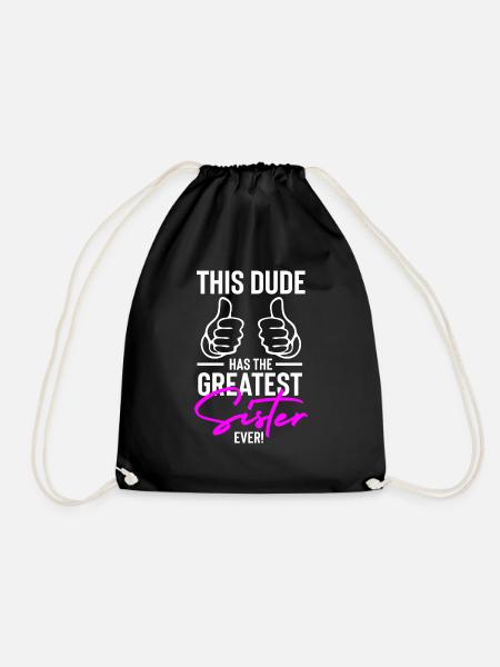 This Dude has the Greatest Sister Ever! - Drawstring Bag - black