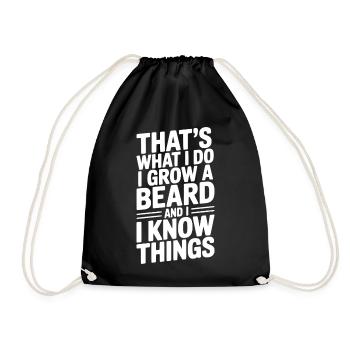 That’s What I Do I Grow a Beard and I Know Things - Drawstring Bag - black - Front
