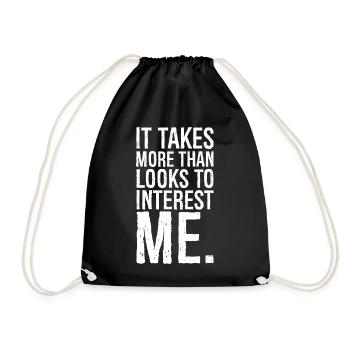 It takes more than looks to interest me - Turnbeutel - Schwarz - Vorne