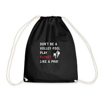 Don't be a volley-fool, play futnet like a pro! - Drawstring Bag - black - Front