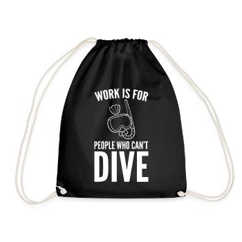 Work Is For People Who Can't Dive Tauchlehrer - Turnbeutel - Schwarz - Vorne