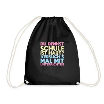 Du Denkst, Schule Ist Hart? Versuch's Mal Mit... - Turnbeutel - Schwarz - Vorne