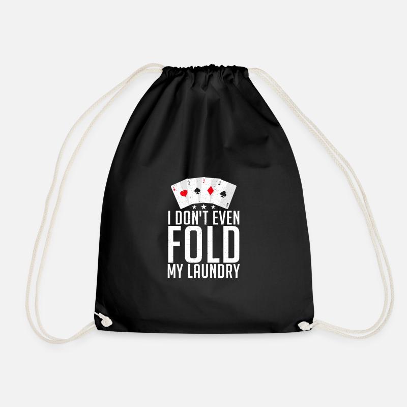 I Don't Even Fold My Laundry Funny Poker Card - Drawstring Bag - black