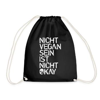 Nicht vegan ist NICHT okay - Turnbeutel - Schwarz - Vorne