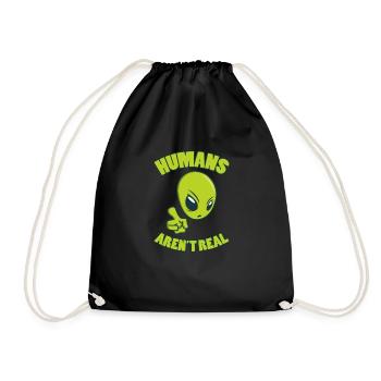 HUMANS ARE NOT REAL Alien UFO Sci-Fi gifts - Drawstring Bag - black - Front