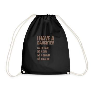 I HAVE A DAUGHTER AND A GUN Father's Day Dad - Drawstring Bag - black - Front
