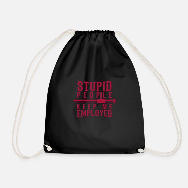 Polizist Spruch Lustig Stupid People Keep Me - Turnbeutel - Schwarz