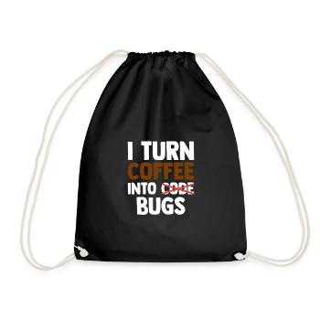 I Turn Coffee Into Bugs Coding Programming Softwar - Turnbeutel - Schwarz - Vorne