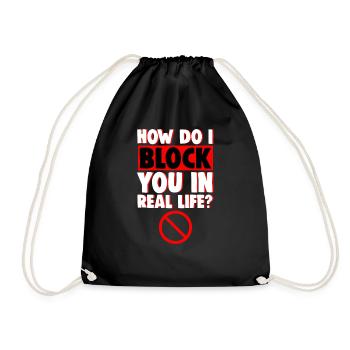 How Do I Block You In Real Life 4 - Turnbeutel - Schwarz - Vorne