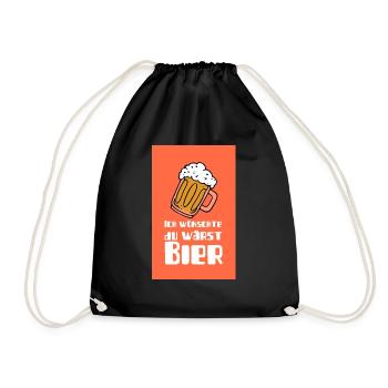 Ich wünschte du wärst Bier - Turnbeutel - Schwarz - Vorne