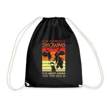 Your Crazyness Is Showing Tuck That Back In - Drawstring Bag - black - Front