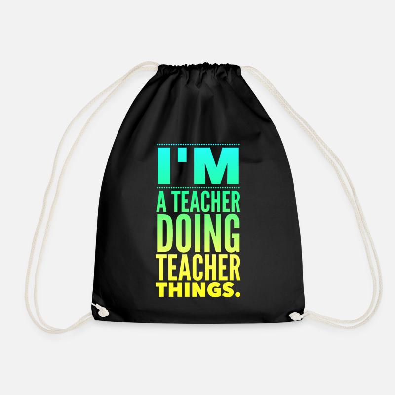 I'm a teacher doing teacher things - Turnbeutel - Schwarz