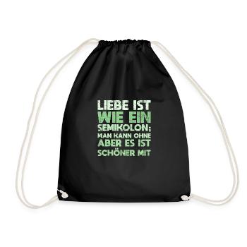 Liebe Ist Wie Ein Semikolon; Man Kann Ohne,... - Turnbeutel - Schwarz - Vorne