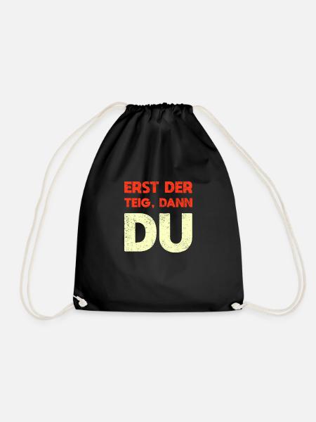 Erst Der Teig, Dann Du - Turnbeutel - Schwarz