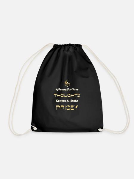 A Penny For Your Thoughts Seems A Little Pricey - Drawstring Bag - black