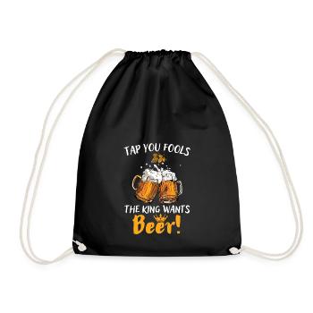 Beer taps ye fools the king wants beer - Drawstring Bag - black - Front
