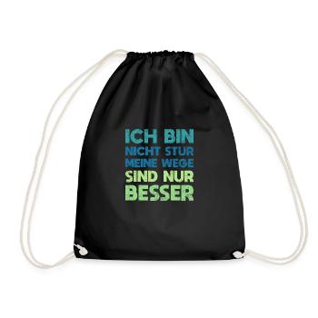 Ich Bin Nicht Stur, Meine Wege Sind Nur Besser - Turnbeutel - Schwarz - Vorne