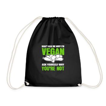 Warum bin ich vegan Veganer Aktivist Geschenk - Turnbeutel - Schwarz - Vorne