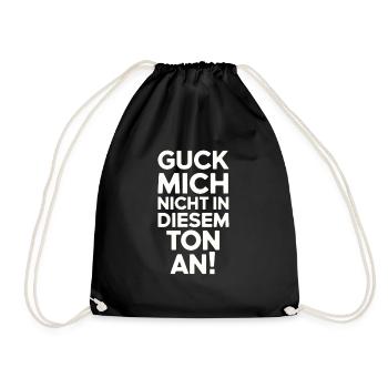 Guck mich nicht in diesem Ton an! - Turnbeutel - Schwarz - Vorne