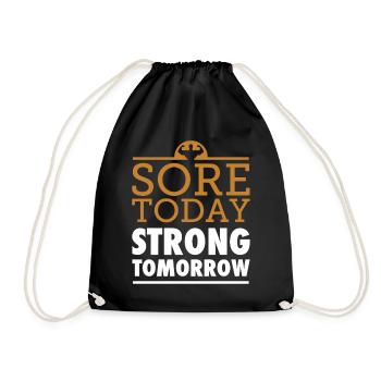 Bodybuilding Sore Today Strong Tomorrow - Drawstring Bag - black - Front