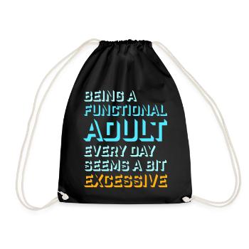 Being A Functional Adult Every Day Seems Excessive - Turnbeutel - Schwarz - Vorne