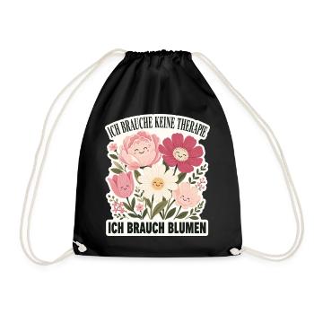 Ich brauche keine Therapie, ich brauch Blumen - Turnbeutel - Schwarz - Vorne