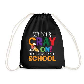 Holen Sie sich Ihre Cray On It's The Last Day Of School - Turnbeutel - Schwarz - Vorne
