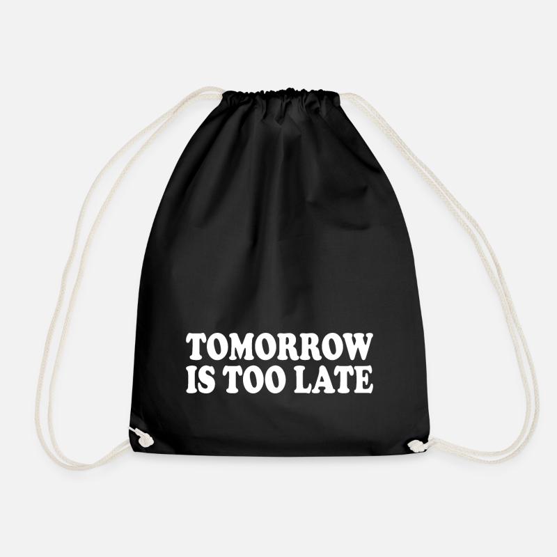 Tomorrow is too late - Turnbeutel - Schwarz