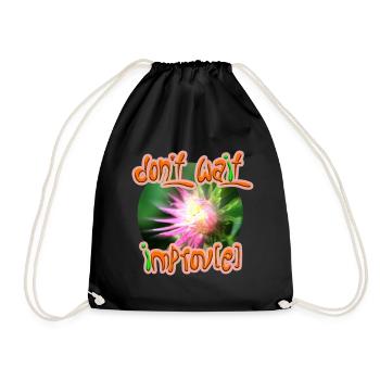 Don't wait improv(e) - Drawstring Bag - black - Front