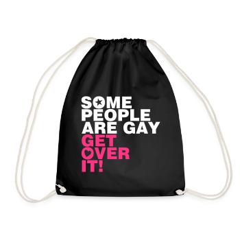 SOME PEOPLE ARE GAY GET OVER IT! - Drawstring Bag - black - Front