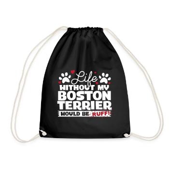 Life Without My Boston Terrier Would Be Ruff - Drawstring Bag - black - Front