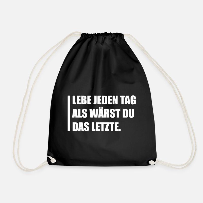 Lebe jeden Tag als wärst du das letzte. - Turnbeutel - Schwarz