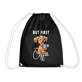Dog Coffee But First Coffee Animal Saying Funny - Drawstring Bag - black - Front